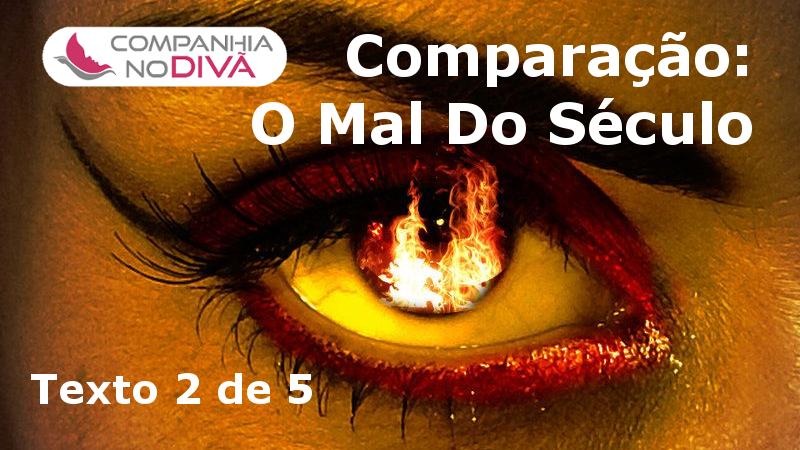 Comparação: O Mal Do Século Comparação: O Mal Do Século